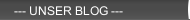 --- UNSER BLOG ---